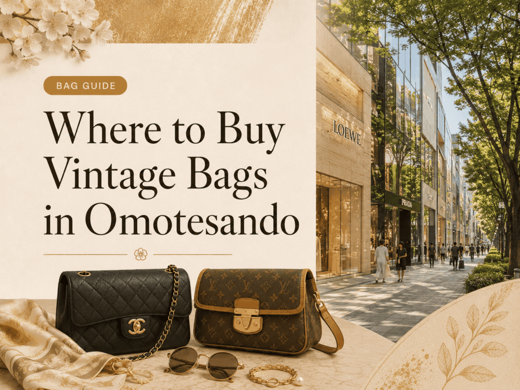 Vintage Bags in Omotesando: Where to Buy Pre-Owned Luxury Bags